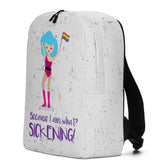 Because I Am What? Sickening! Minimalist Backpack